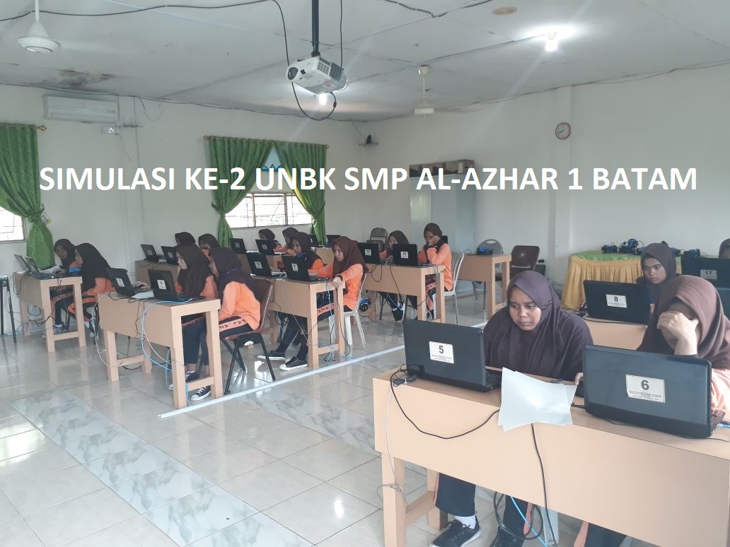 SIMULASI KE-2 UNBK SMP AL-AZHAR BATAM
